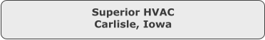 Superior HVAC Carlisle, Iowa